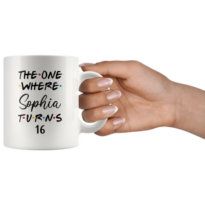 The One Where Sophia Turns 16 Years Coffee Mug (11 oz)