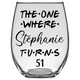 Stephanie Turns 51 Years Stemless Wine Glass
