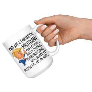 Funny Fantastic Politician Coffee Mug, Politician Trump Gifts, Best Politician Birthday Gift, Politician Christmas Graduation Gift