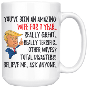 Funny Amazing Wife For 1 Year Coffee Mug, First Anniversary Wife Trump Gifts, 1st Anniversary Mug, 1 Year Together With My Wifey - 15 oz