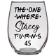 Stacey Turns 45 Years Stemless Wine Glass