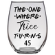 Trice Turns 45 Years F2 Stemless Wine Glass