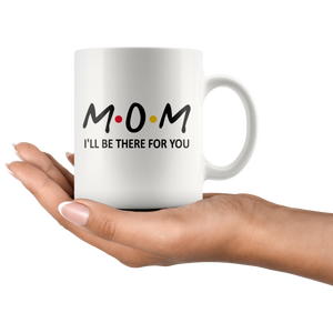 Mom Friends Coffee Mug (11 oz)