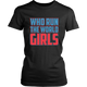 Who Run The World - Girls Women's Day Unisex T-Shirt