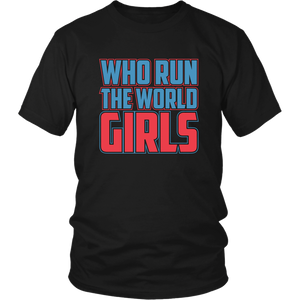 Who Run The World - Girls Women's Day Unisex T-Shirt