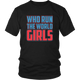 Who Run The World - Girls Women's Day Unisex T-Shirt