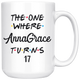 The One Where AnnaGrace Turns 17 Years Coffee Mug (15 oz)