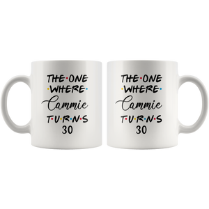 The One Where Cammie Turns 30 Years Coffee Mug (11 oz)