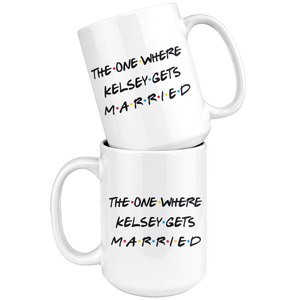 The One Where Kelsey Gets Married Coffee Mug (15 oz)