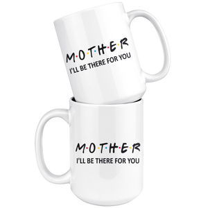 Mother Friends Coffee Mug (15 oz)