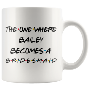 The One Where Bailey Becomes A Bridesmaid Coffee Mug (11 oz)