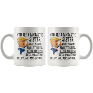 Funny Fantastic Sister Coffee Mug, Sister Trump Gifts, Crazy Awesome Sister Mug, Best Sister Ever Gift, Sister Birthday Gift