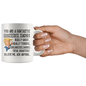 Funny Fantastic Substitute Teacher Coffee Mug, Trump Gifts, Substitute Teacher Birthday Gift, Teacher Christmas Graduation Gift