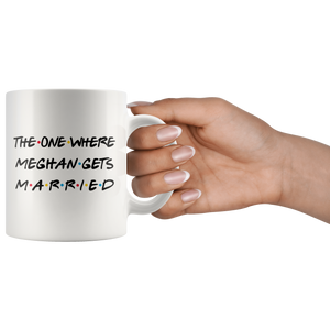 The One Where Meghan Gets Married Coffee Mug (11 oz)