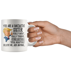 Funny Fantastic Sister Coffee Mug, Sister Trump Gifts, Crazy Awesome Sister Mug, Best Sister Ever Gift, Sister Birthday Gift