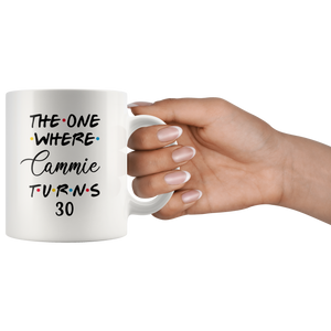 The One Where Cammie Turns 30 Years Coffee Mug (11 oz)