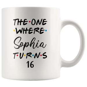 The One Where Sophia Turns 16 Years Coffee Mug (11 oz)