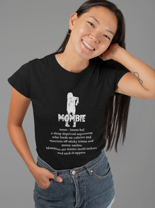 Mombie - Sleep Deprived Supermom Multitask Mommy Women & Unisex T-Shirt