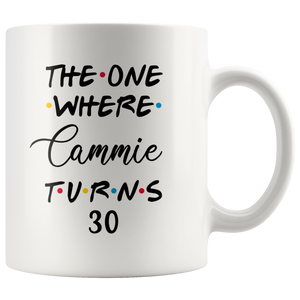 The One Where Cammie Turns 30 Years Coffee Mug (11 oz)