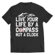 Live Your Life By A Compass Not A Clock