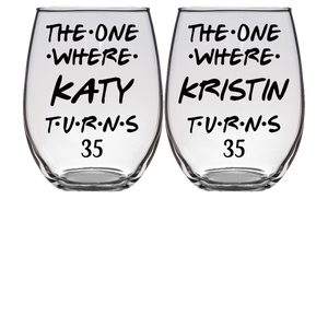 The One Where Katy & Kristin Turns 35 Years Stemless Wine Glass (Laser Etched)