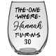 The One Where Hannah Turns 30 Years Stemless Wine Glass (Laser Etched)