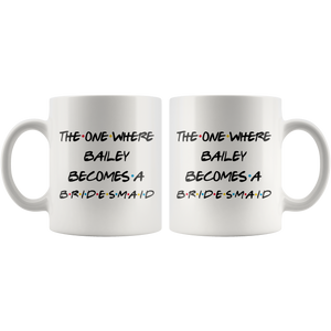 The One Where Bailey Becomes A Bridesmaid Coffee Mug (11 oz)