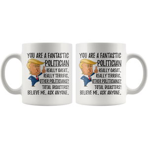 Funny Fantastic Politician Coffee Mug, Politician Trump Gifts, Best Politician Birthday Gift, Politician Christmas Graduation Gift