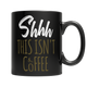 Shhh This Is Isn't Coffee