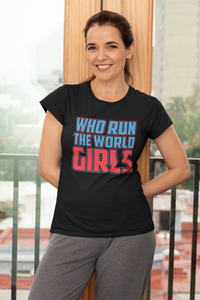 Who Run The World - Girls Women's Day Unisex T-Shirt