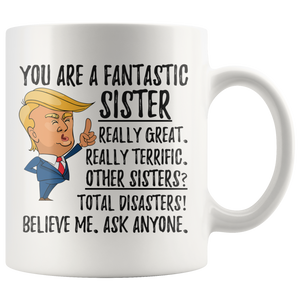 Funny Fantastic Sister Coffee Mug, Sister Trump Gifts, Crazy Awesome Sister Mug, Best Sister Ever Gift, Sister Birthday Gift