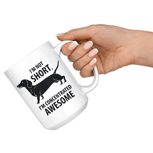 Mini Dachshund Mug I'm Concentrated Awesome Weenie I'm Not Short Weiner Dog - 15oz