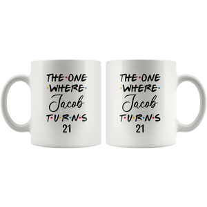 The One Where Jacob Turns 21 Years Coffee Mug (11 oz)