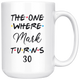 The One Where Mark Turns 30 Years Coffee Mug (15 oz)